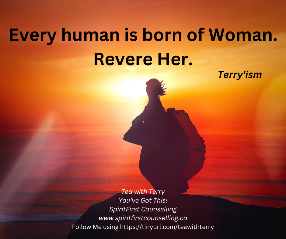 image 20230512 - Every human is born of Woman. Revere Her.